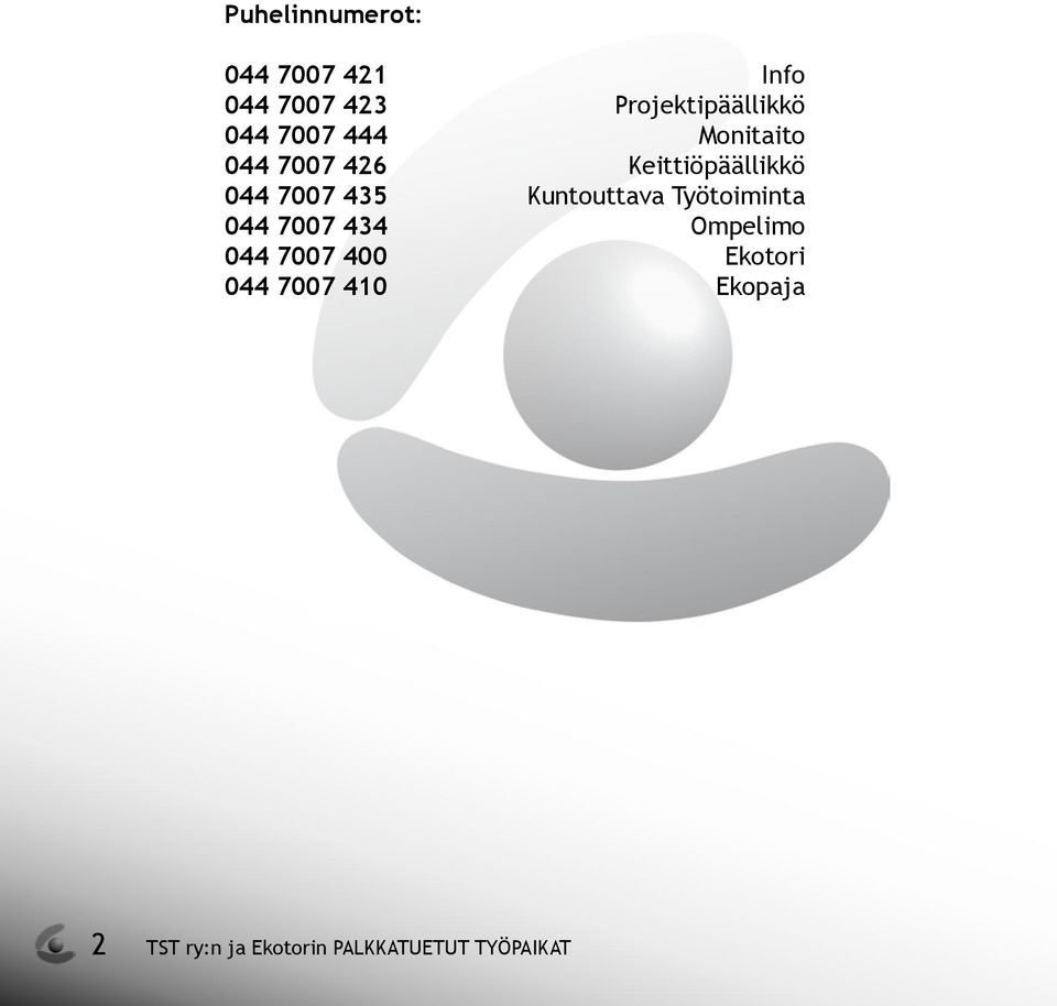 Kuntouttava Työtoiminta 044 7007 434 Ompelimo 044 7007 400