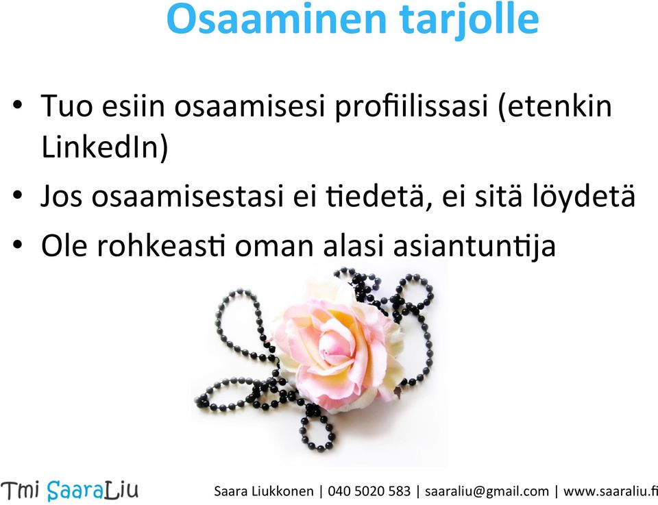 LinkedIn) Jos osaamisestasi ei =edetä,