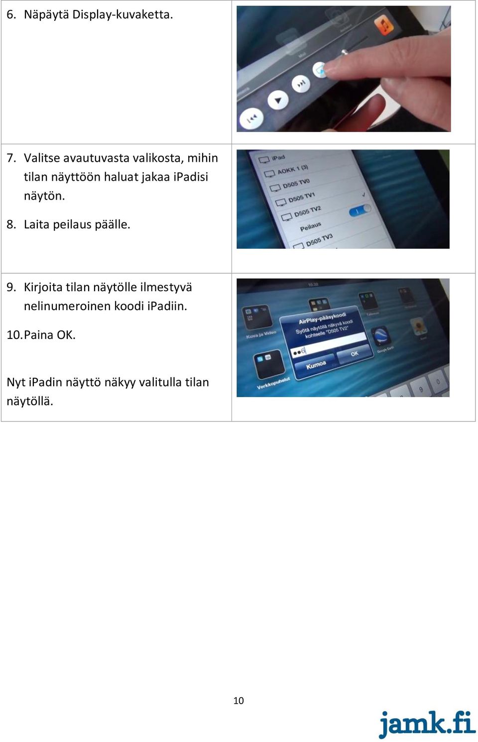 ipadisi näytön. 8. Laita peilaus päälle. 9.