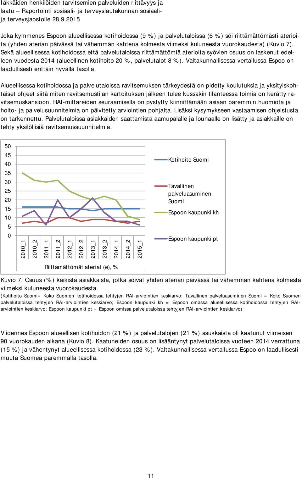 Valtakunnallisessa vertailussa Espoo on laadullisesti erittäin hyvällä tasolla.