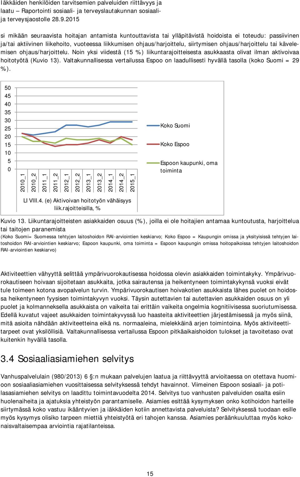 Valtakunnallisessa vertailussa Espoo on laadullisesti hyvällä tasolla (koko Suomi = 29 %).