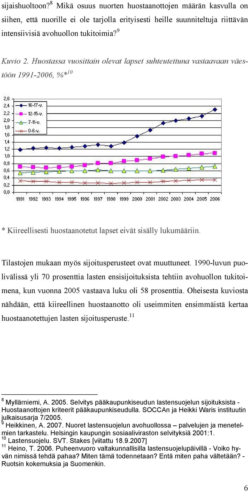 Tilastojen mukaan myös sijoitusperusteet ovat muuttuneet.