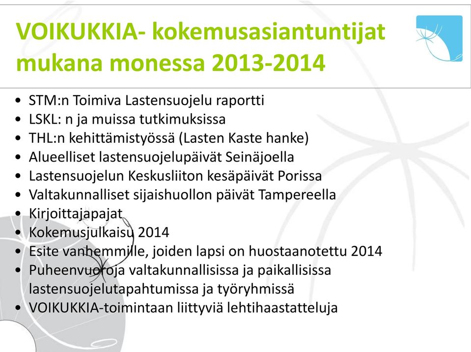 Valtakunnalliset sijaishuollon päivät Tampereella Kirjoittajapajat Kokemusjulkaisu 2014 Esite vanhemmille, joiden lapsi on