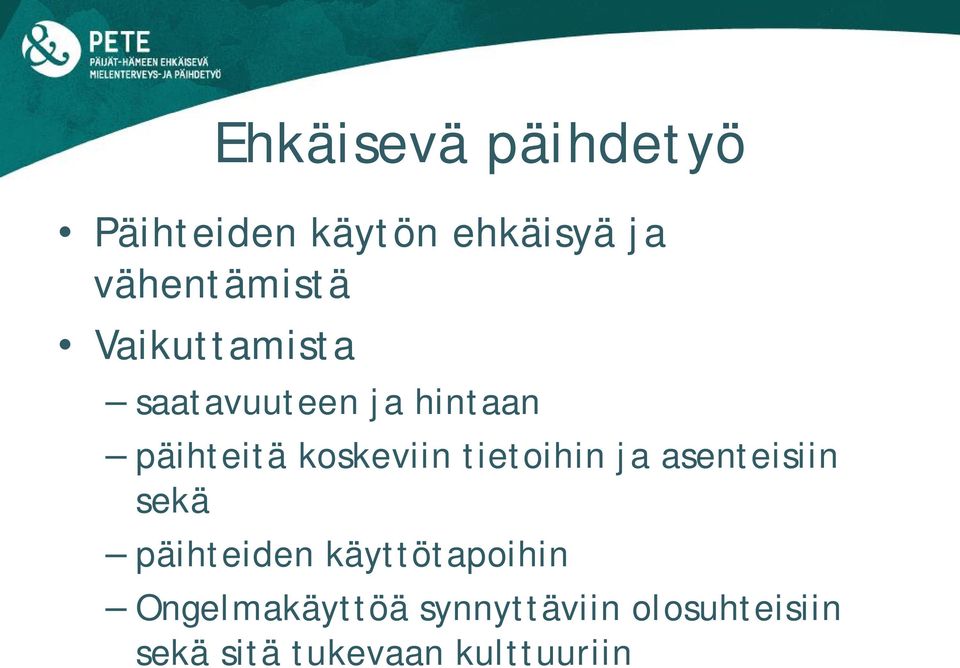 tietoihin ja asenteisiin sekä päihteiden käyttötapoihin