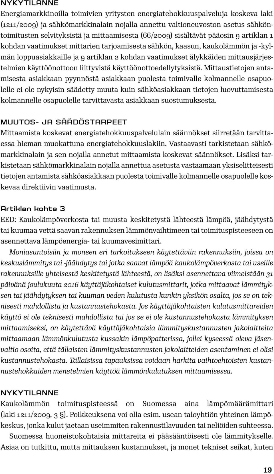 älykkäiden mittausjärjestelmien käyttöönottoon liittyvistä käyttöönottoedellytyksistä.