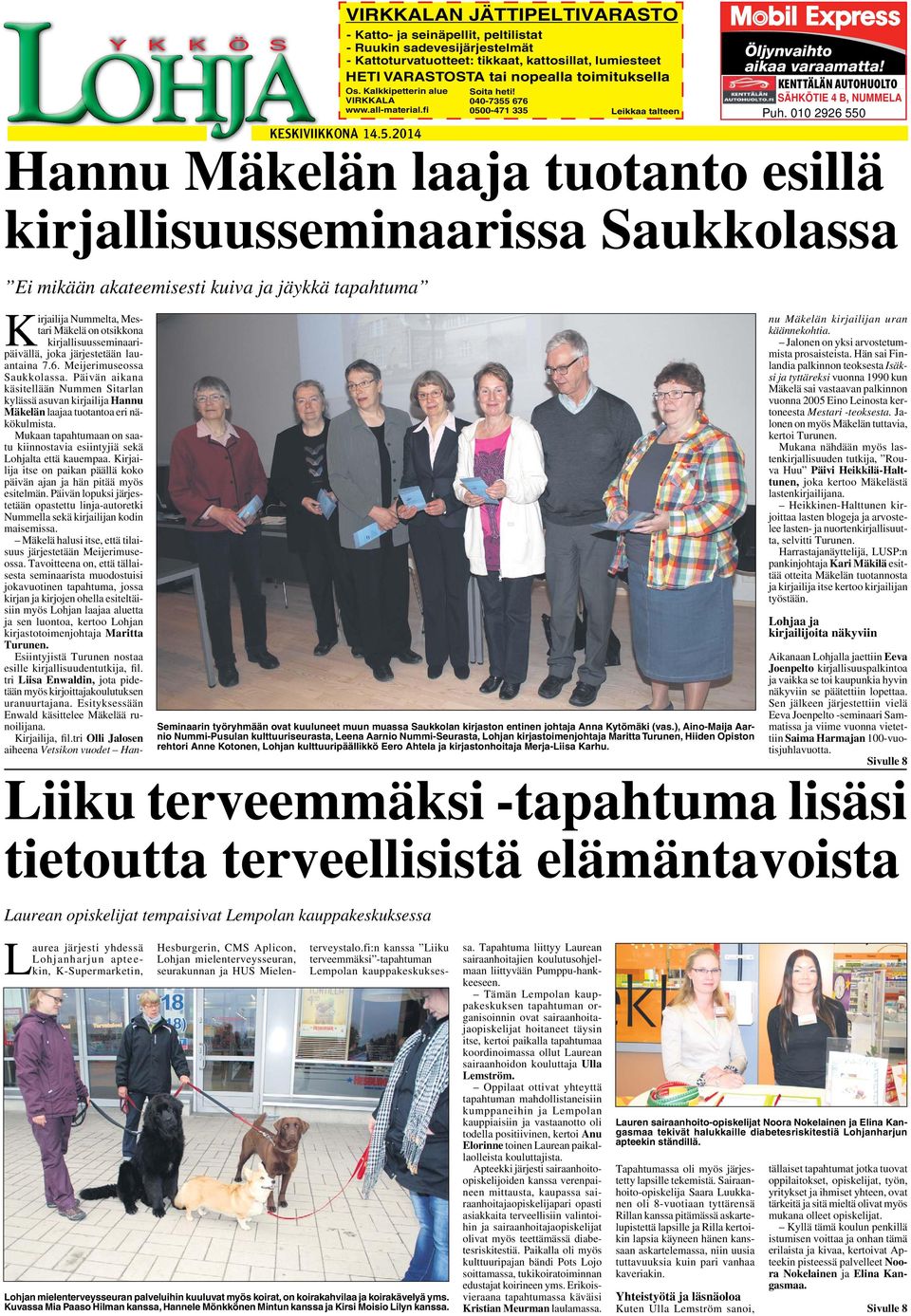 toimituksella Os. Kalkkipetterin alue VIRKKALA www.all-material.fi KESKIVIIKKONA 14.5.2014 Soita heti! 040-7355 676 0500-471 335 Leikkaa talteen Öljynvaihto aikaa varaamatta!