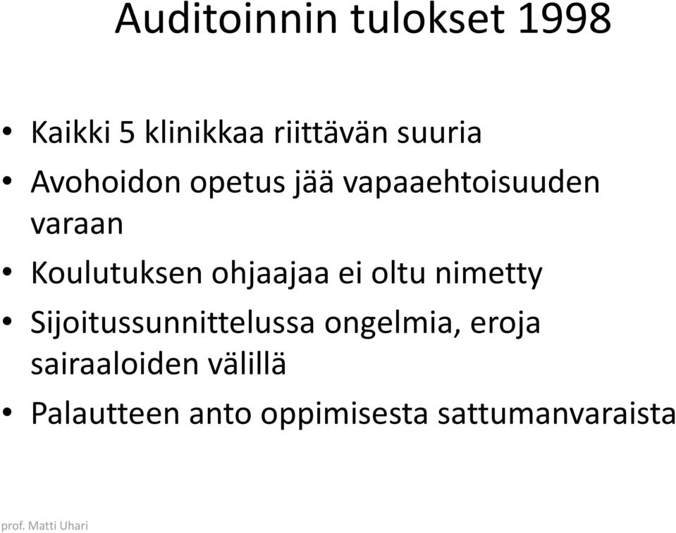 ohjaajaa ei oltu nimetty Sijoitussunnittelussa ongelmia,