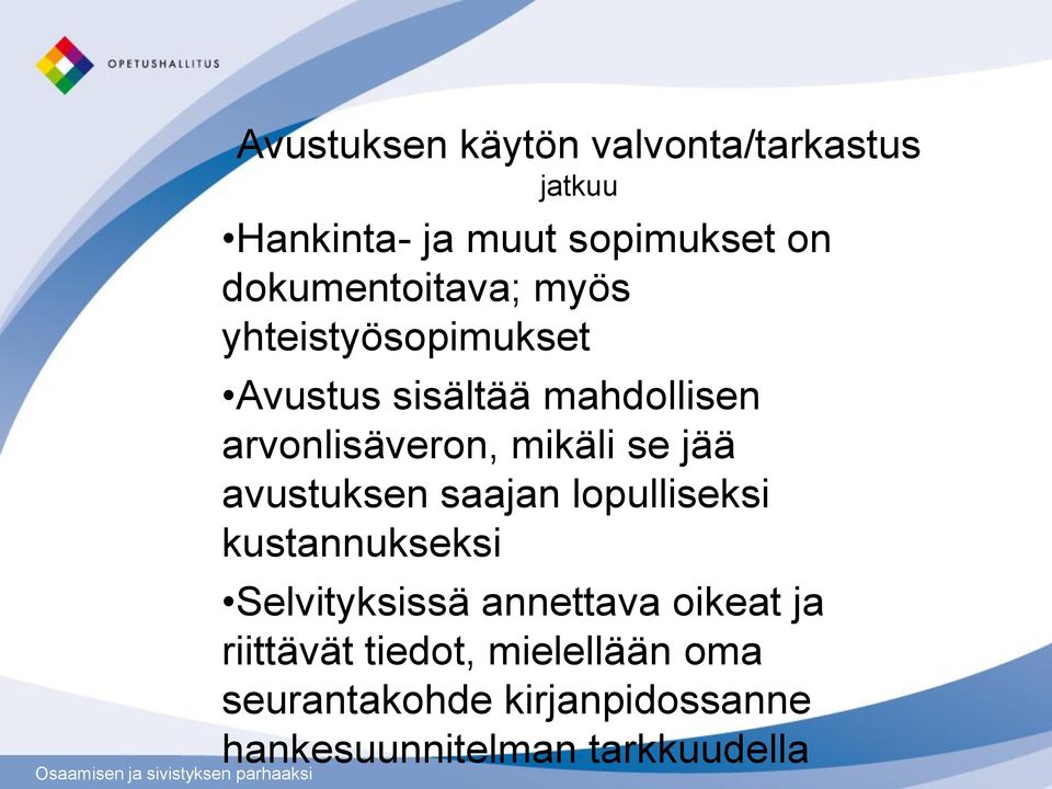 mikäli se jää avustuksen saajan lopulliseksi kustannukseksi Selvityksissä annettava
