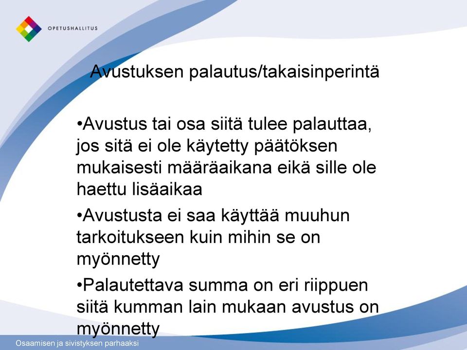 lisäaikaa Avustusta ei saa käyttää muuhun tarkoitukseen kuin mihin se on