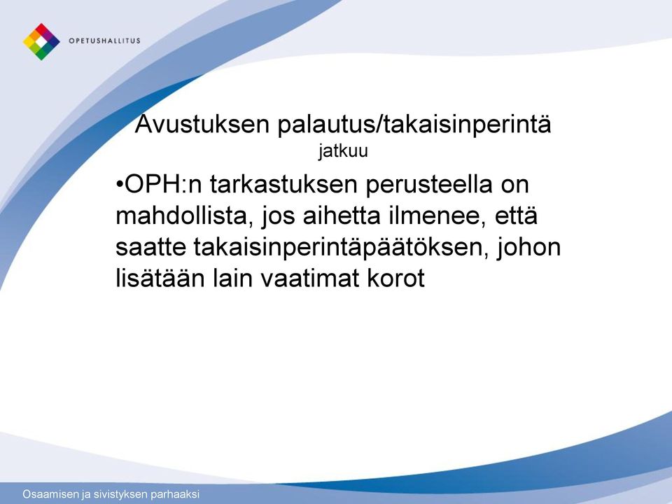 mahdollista, jos aihetta ilmenee, että saatte