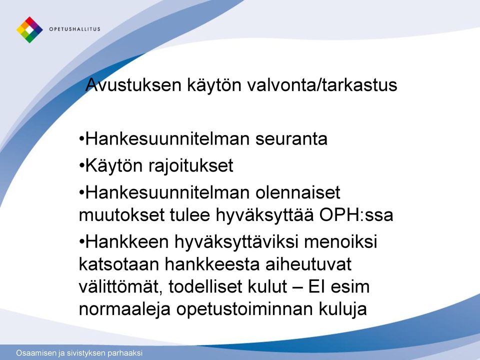 OPH:ssa Hankkeen hyväksyttäviksi menoiksi katsotaan hankkeesta