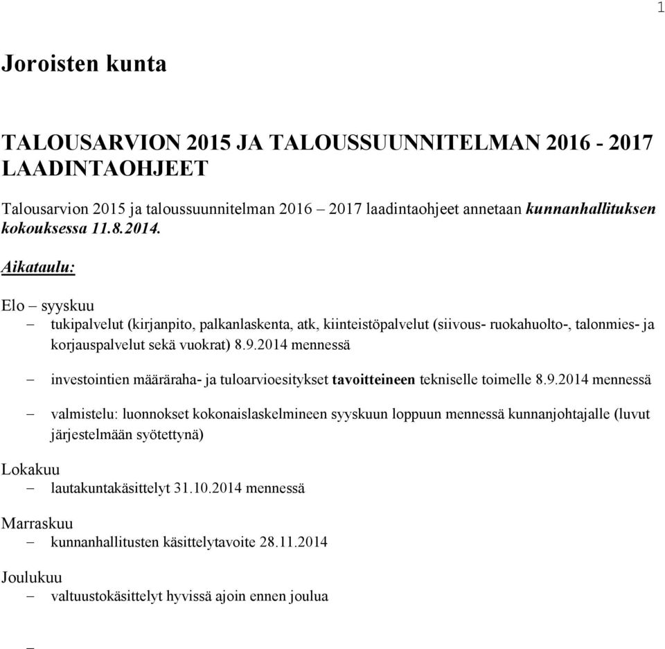 2014 mennessä investointien määräraha- ja tuloarvioesitykset tavoitteineen tekniselle toimelle 8.9.