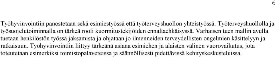 Varhaisen tuen mallin avulla tuetaan henkilöstön työssä jaksamista ja ohjataan jo ilmenneiden terveydellisten ongelmien