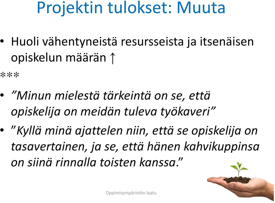 meidän tuleva työkaveri Kyllä minä ajattelen niin, että se opiskelija on