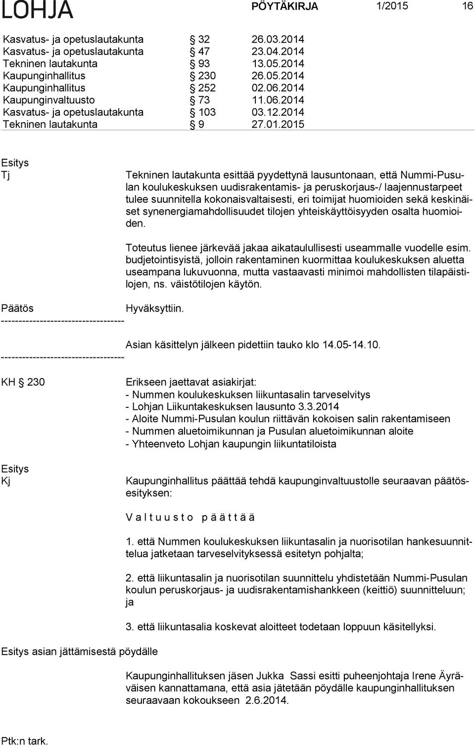 Kaupunginvaltuusto 73 11. Kasvatus- ja opetuslautakunta 103 03.12.2014