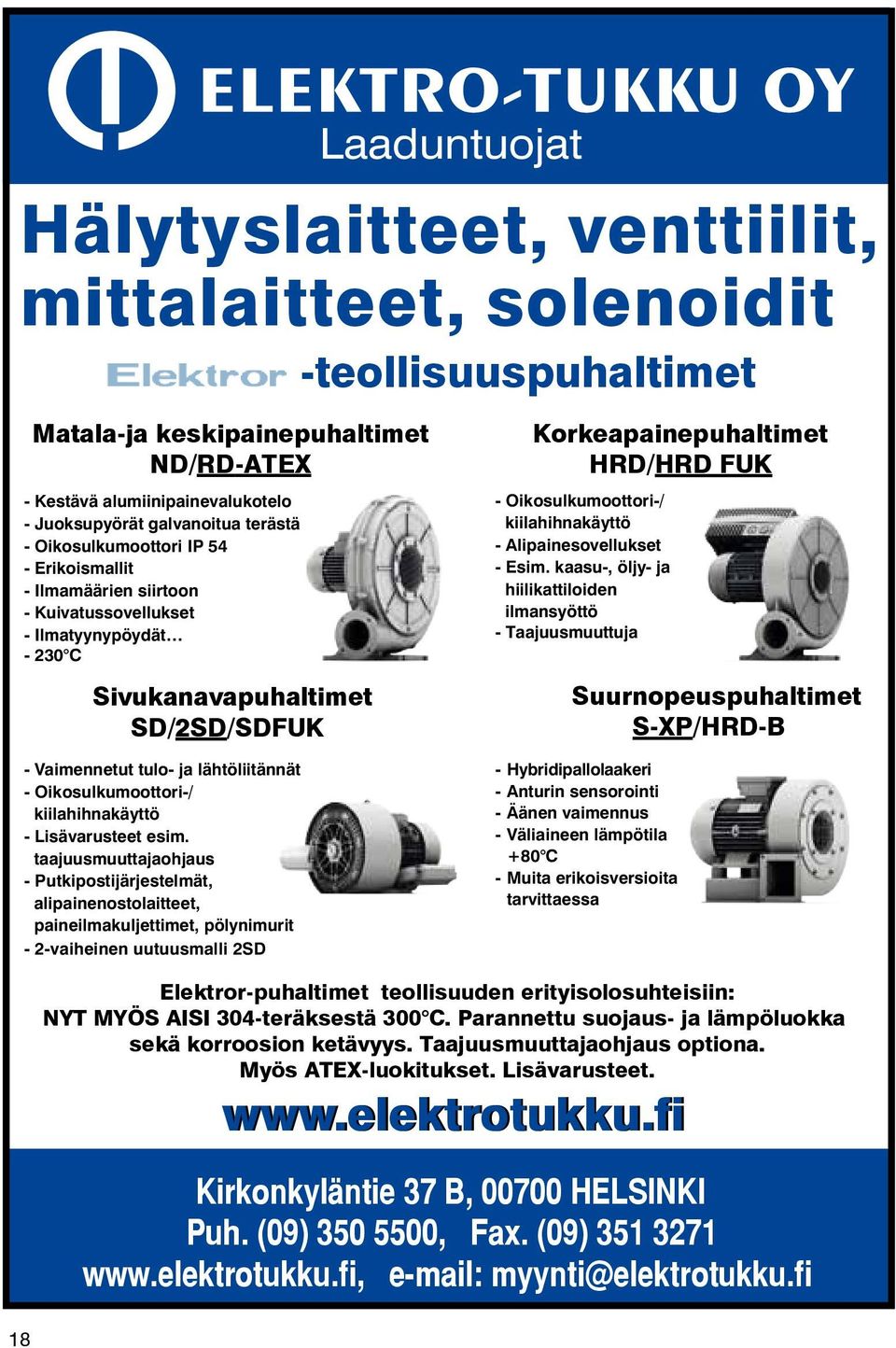 Oikosulkumoottori-/ kiilahihnakäyttö - Alipainesovellukset - Esim.