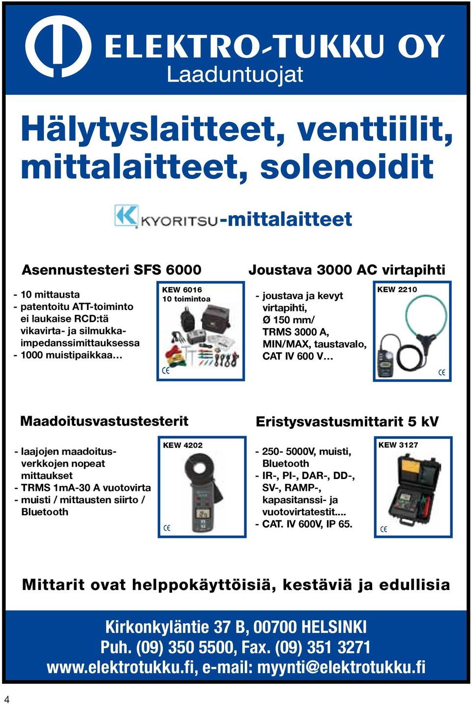 Eristysvastusmittarit 5 kv - laajojen maadoitusverkkojen nopeat mittaukset - TRMS 1mA-30 A vuotovirta - muisti / mittausten siirto / Bluetooth KEW 4202-250- 5000V, muisti, Bluetooth - IR-, PI-, DAR-,