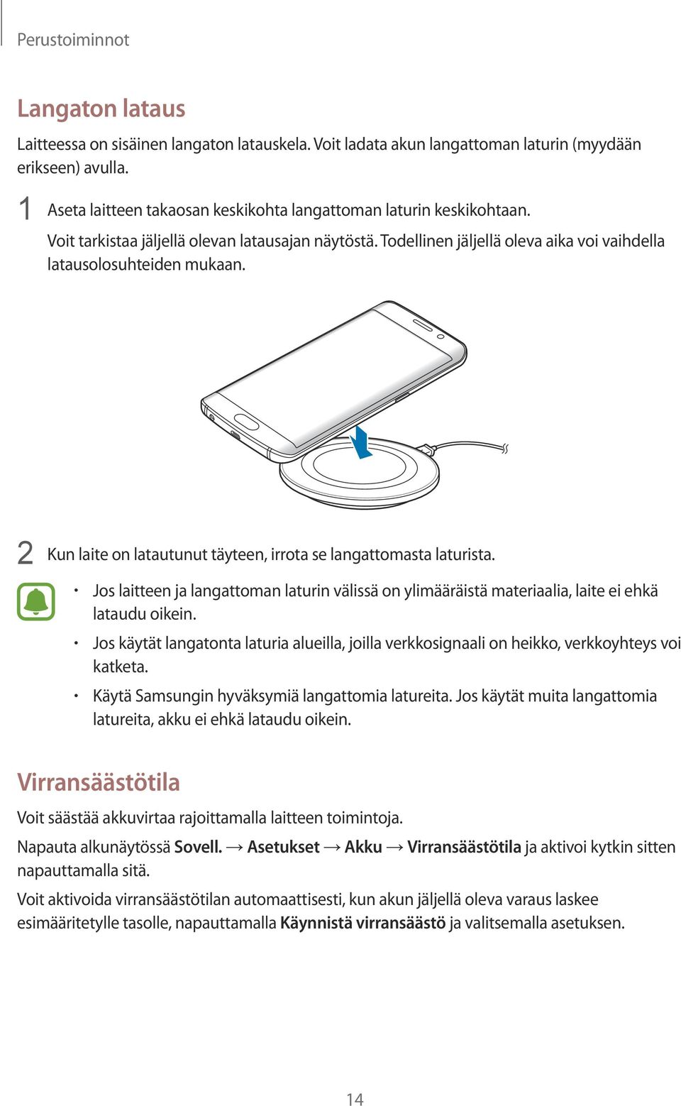 2 Kun laite on latautunut täyteen, irrota se langattomasta laturista. Jos laitteen ja langattoman laturin välissä on ylimääräistä materiaalia, laite ei ehkä lataudu oikein.