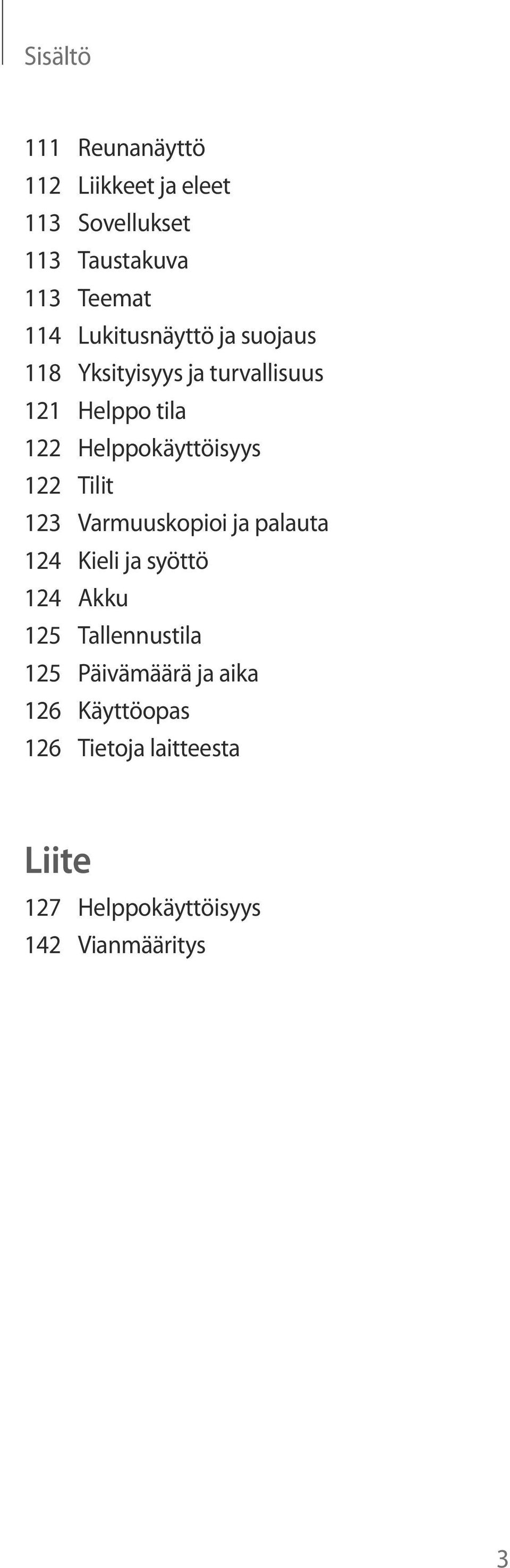 122 Tilit 123 Varmuuskopioi ja palauta 124 Kieli ja syöttö 124 Akku 125 Tallennustila 125