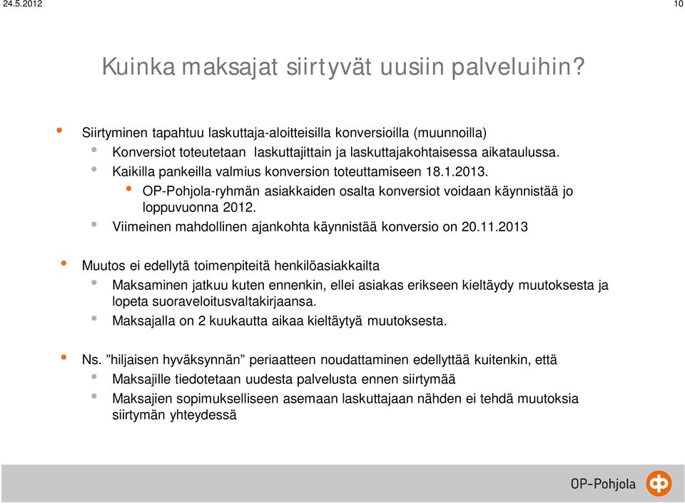 Viimeinen mahdollinen ajankohta käynnistää konversio on 20.11.