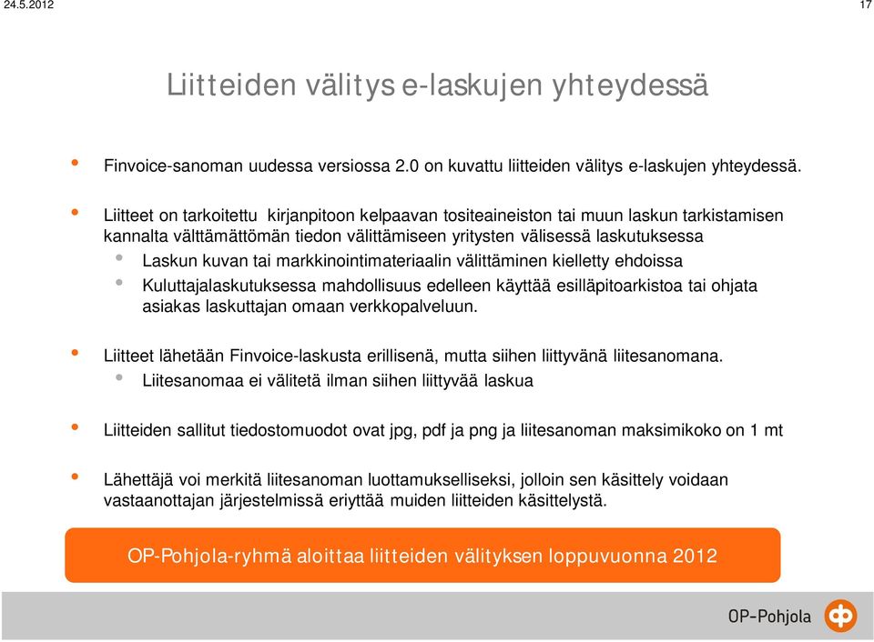 markkinointimateriaalin välittäminen kielletty ehdoissa Kuluttajalaskutuksessa mahdollisuus edelleen käyttää esilläpitoarkistoa tai ohjata asiakas laskuttajan omaan verkkopalveluun.