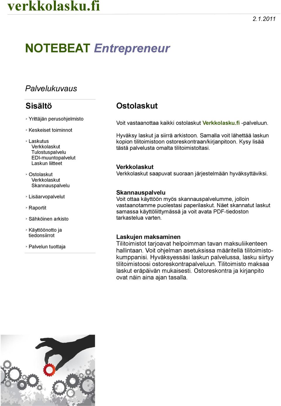 Näet skannatut laskut samassa käyttöliittymässä ja voit avata PDF-tiedoston tarkastelua varten. Laskujen maksaminen Tilitoimistot tarjoavat helpoimman tavan maksuliikenteen hallintaan.