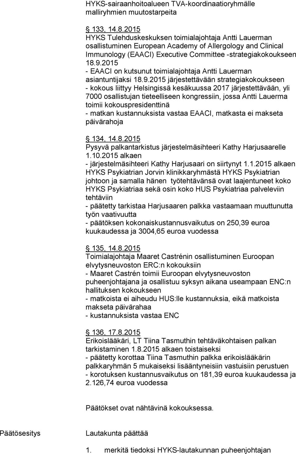 2015 - EAACI on kutsunut toimialajohtaja Antti Lauerman asiantuntijaksi 18.9.