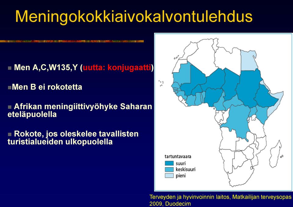 konjugaatti) Men B ei rokotetta Afrikan meningiittivyöhyke Saharan