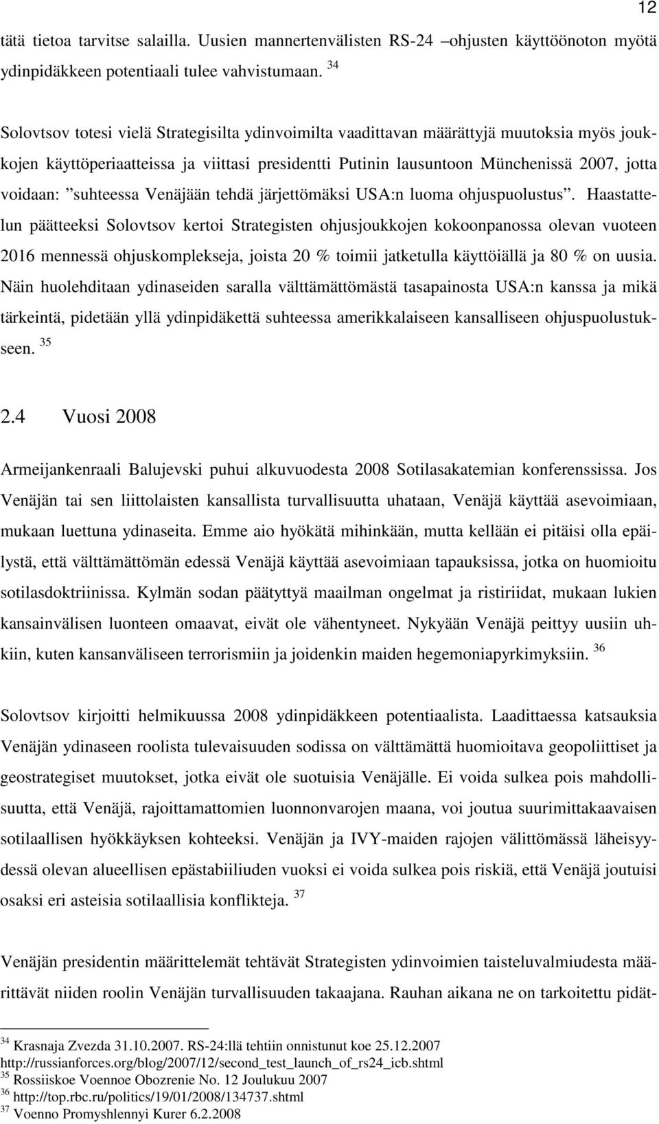 suhteessa Venäjään tehdä järjettömäksi USA:n luoma ohjuspuolustus.