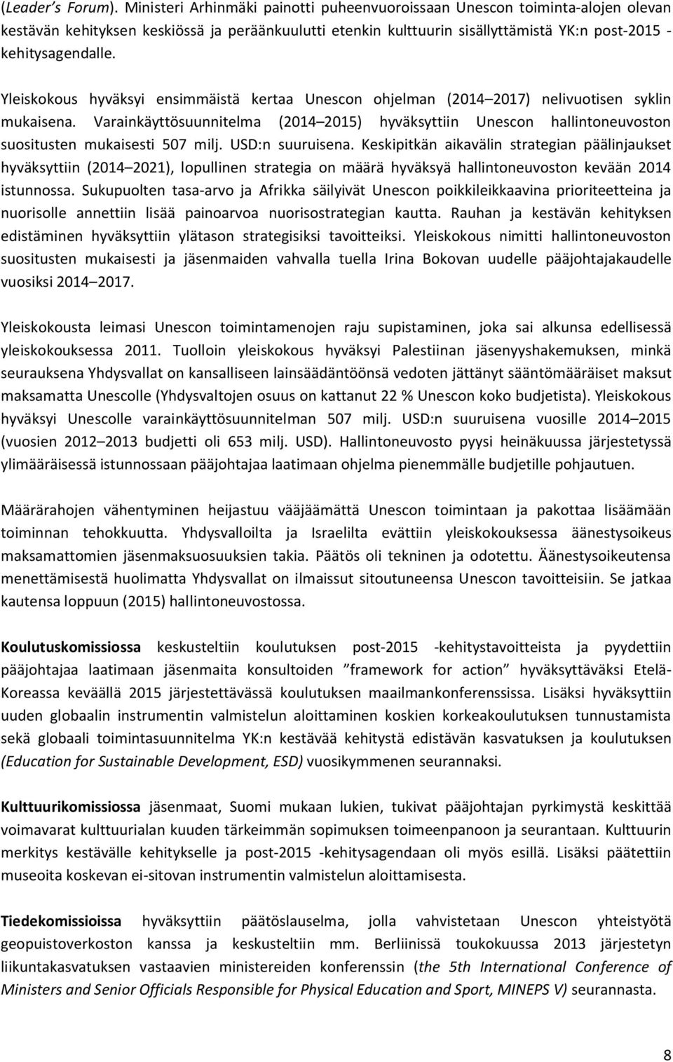 Yleiskokous hyväksyi ensimmäistä kertaa Unescon ohjelman (2014 2017) nelivuotisen syklin mukaisena.