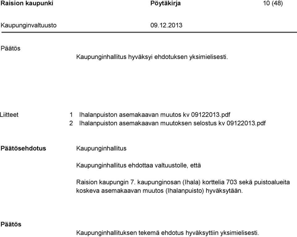 pdf ehdotus Kaupunginhallitus Kaupunginhallitus ehdottaa valtuustolle, että Raision kaupungin 7.