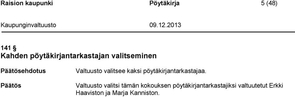 valitsee kaksi pöytäkirjantarkastajaa.