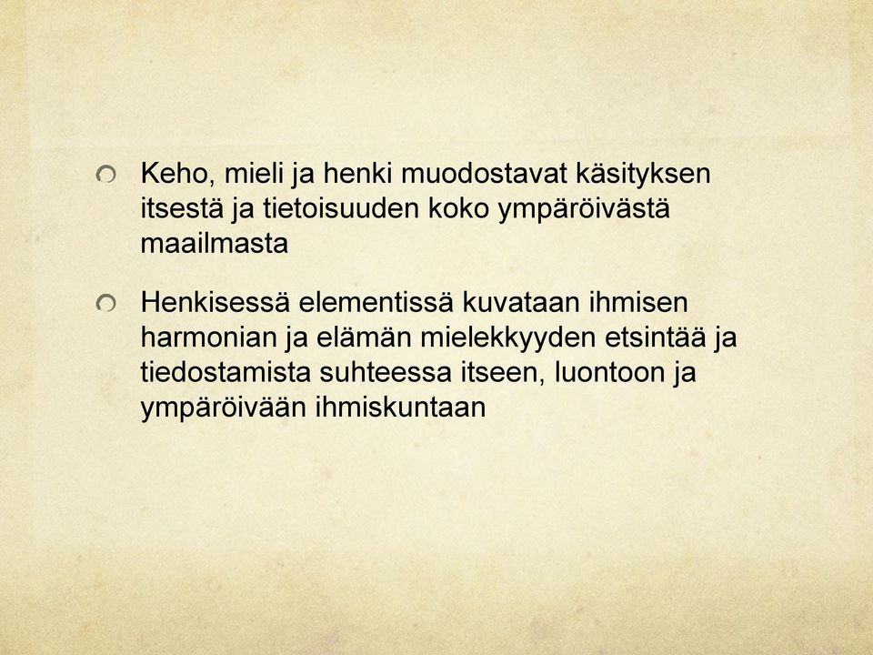 elementissä kuvataan ihmisen harmonian ja elämän mielekkyyden