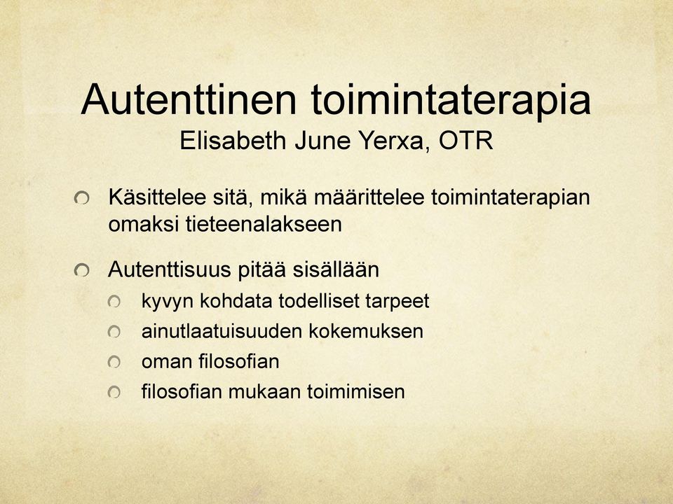 Autenttisuus pitää sisällään kyvyn kohdata todelliset tarpeet