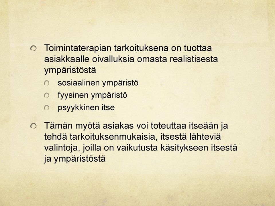 itse Tämän myötä asiakas voi toteuttaa itseään ja tehdä tarkoituksenmukaisia,