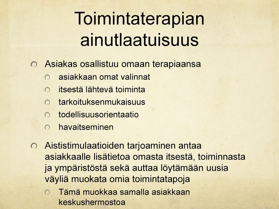 Aististimulaatioiden tarjoaminen antaa asiakkaalle lisätietoa omasta itsestä, toiminnasta ja