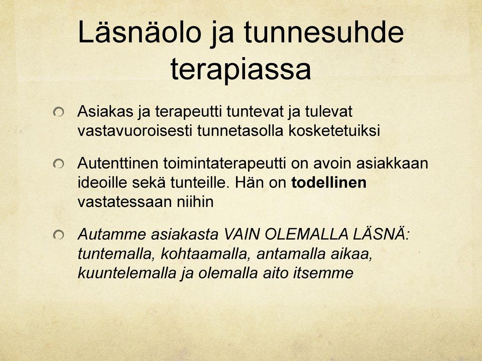 asiakkaan ideoille sekä tunteille.