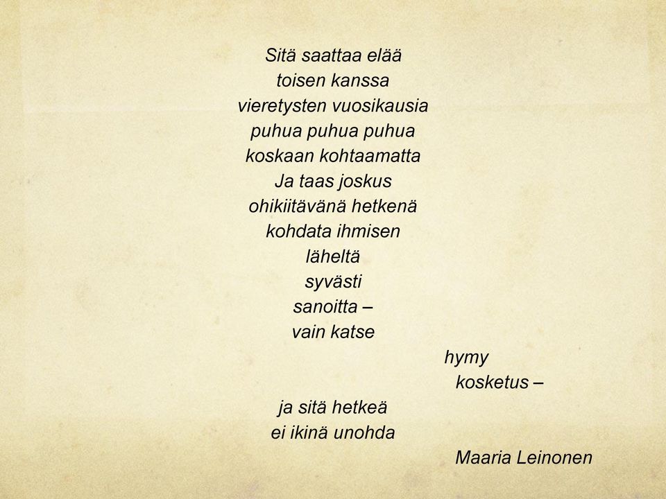 ohikiitävänä hetkenä kohdata ihmisen läheltä syvästi