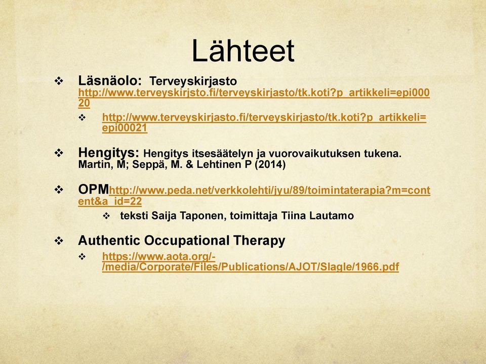 Martin, M; Seppä, M. & Lehtinen P (2014) OPMhttp://www.peda.net/verkkolehti/jyu/89/toimintaterapia?