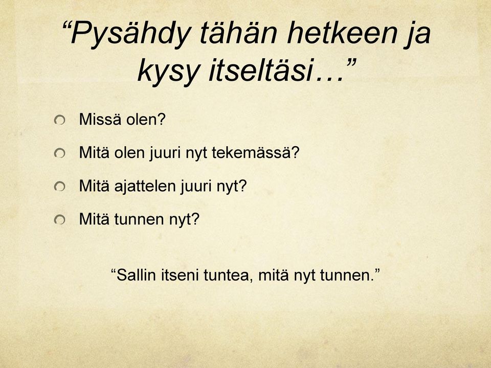 Mitä olen juuri nyt tekemässä?