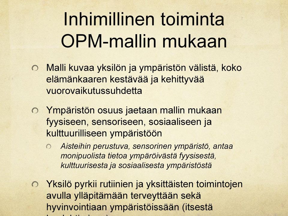 Aisteihin perustuva, sensorinen ympäristö, antaa monipuolista tietoa ympäröivästä fyysisestä, kulttuurisesta ja sosiaalisesta