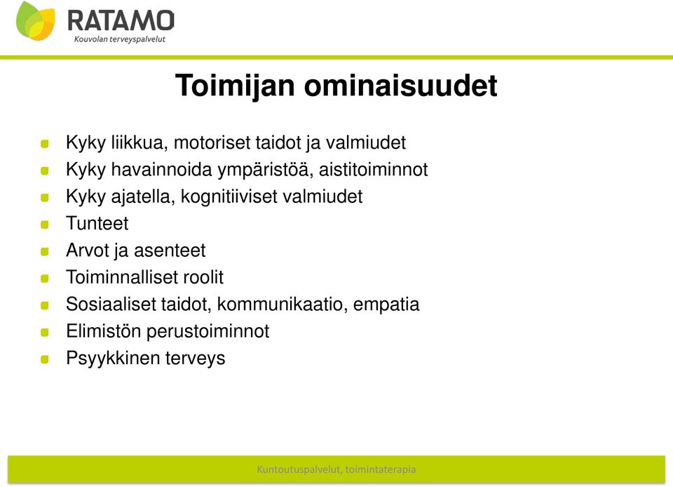 valmiudet Tunteet Arvot ja asenteet Toiminnalliset roolit Sosiaaliset