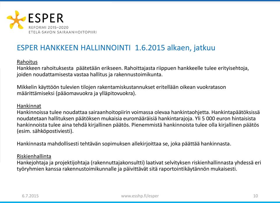 Mikkelin käyttöön tulevien tilojen rakentamiskustannukset eritellään oikean vuokratason määrittämiseksi (pääomavuokra ja ylläpitovuokra).