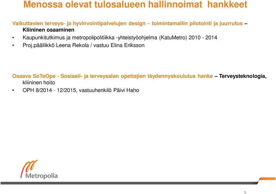 -yhteistyöohjelma (KatuMetro) 2010-2014 Proj.