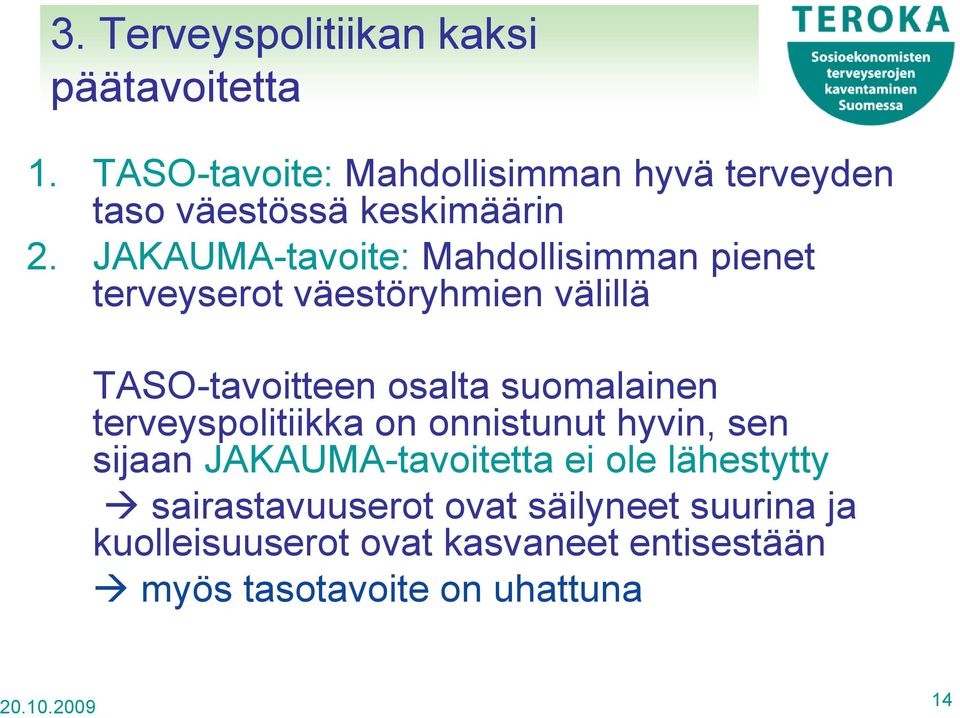 JAKAUMA-tavoite: Mahdollisimman pienet terveyserot väestöryhmien välillä TASO-tavoitteen osalta suomalainen