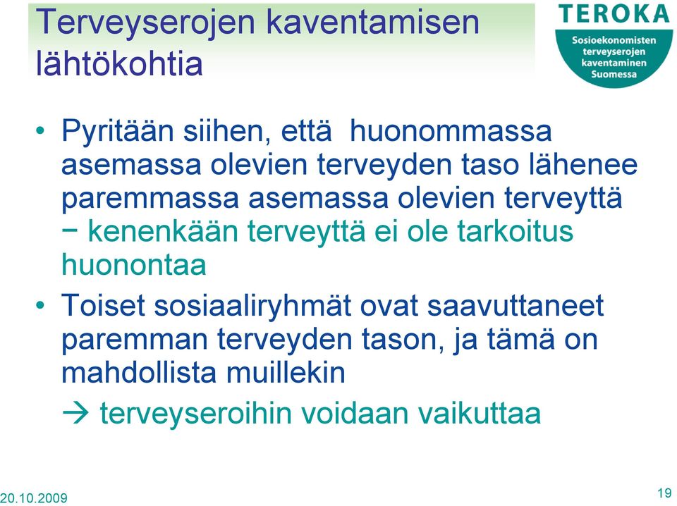 terveyttä ei ole tarkoitus huonontaa Toiset sosiaaliryhmät ovat saavuttaneet paremman