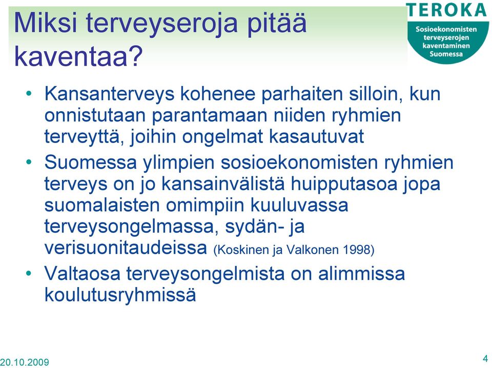 ongelmat kasautuvat Suomessa ylimpien sosioekonomisten ryhmien terveys on jo kansainvälistä huipputasoa