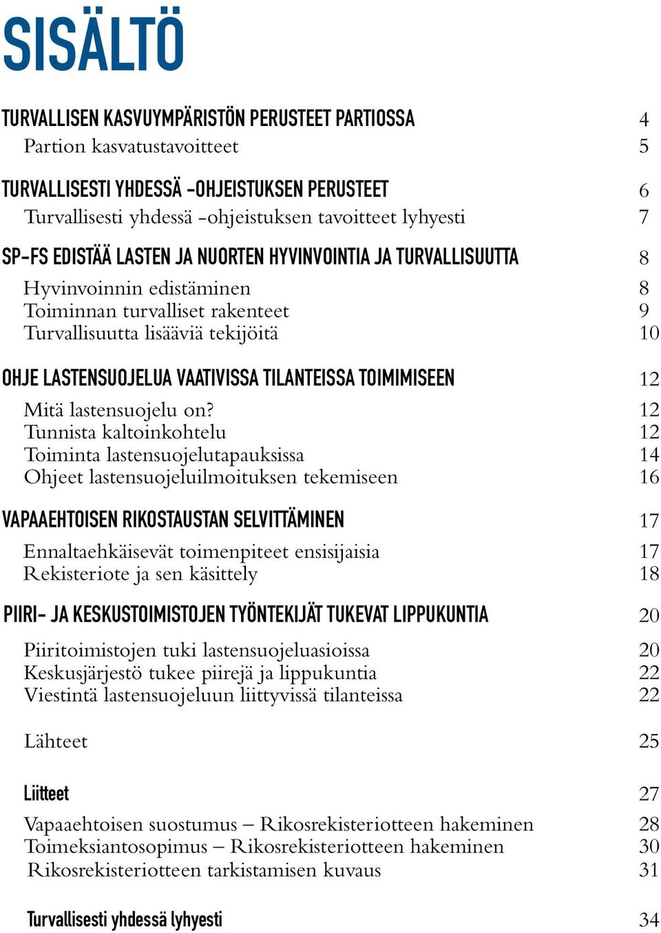 TOIMIMISEEN 12 Mitä lastensuojelu on?