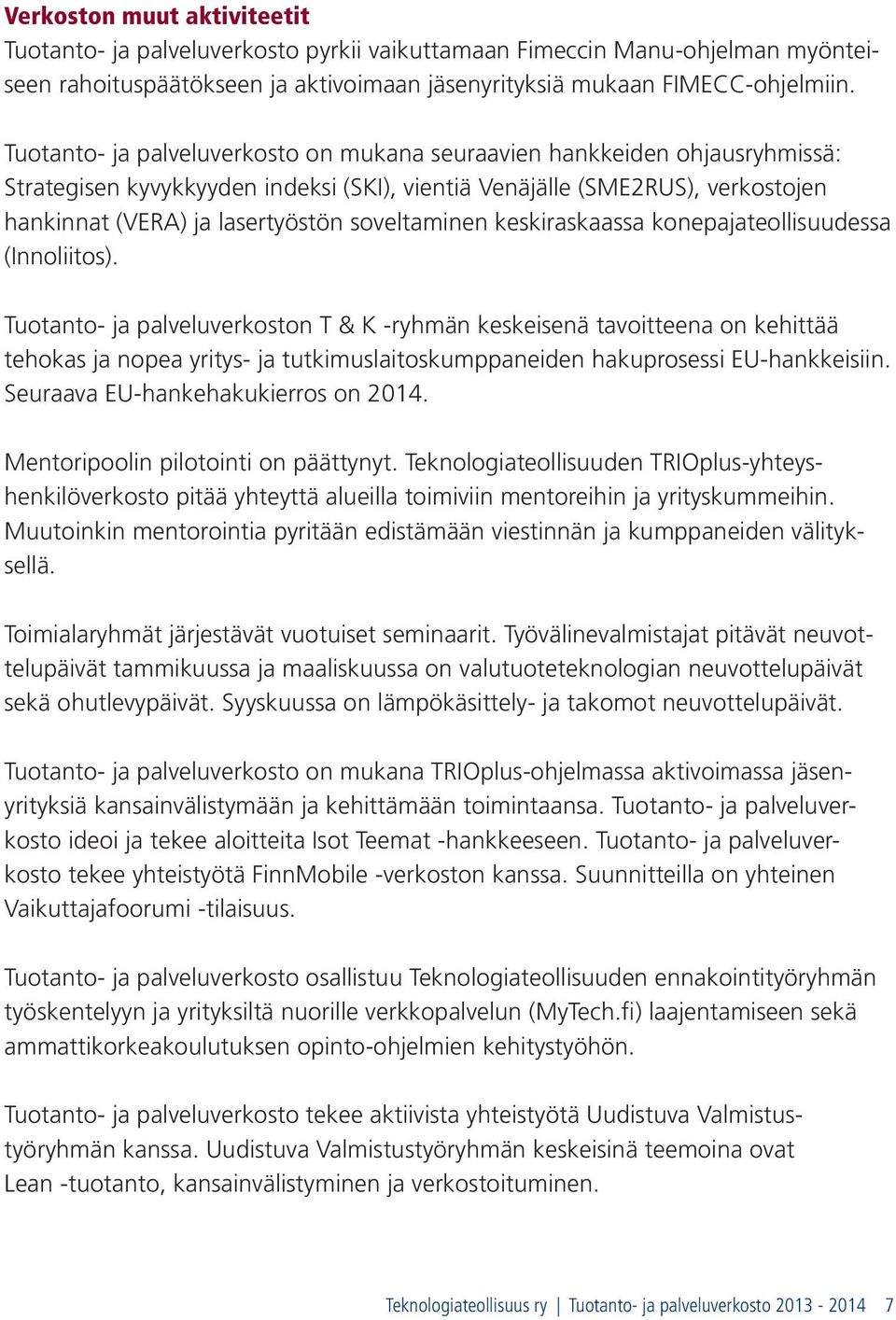 soveltaminen keskiraskaassa konepajateollisuudessa (Innoliitos).