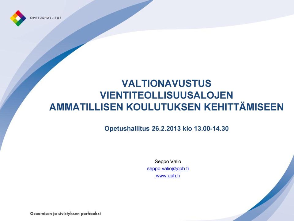 Opetushallitus 26.2.2013 klo 13.00-14.